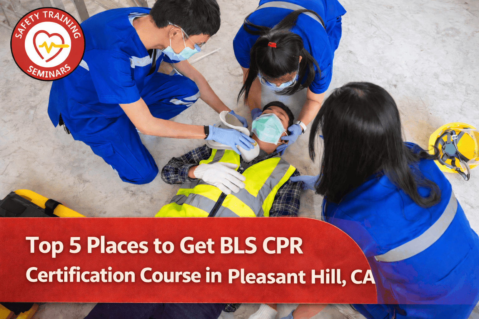 Top 5 Places to Find BLS CPR Certification Course in Pleasant Hill