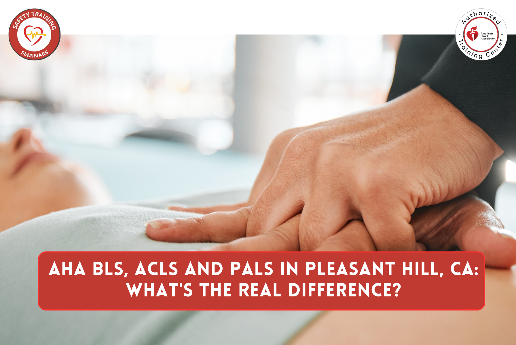 AHA BLS, ACLS and PALS in Pleasant Hill, CA: What's the Real Difference?