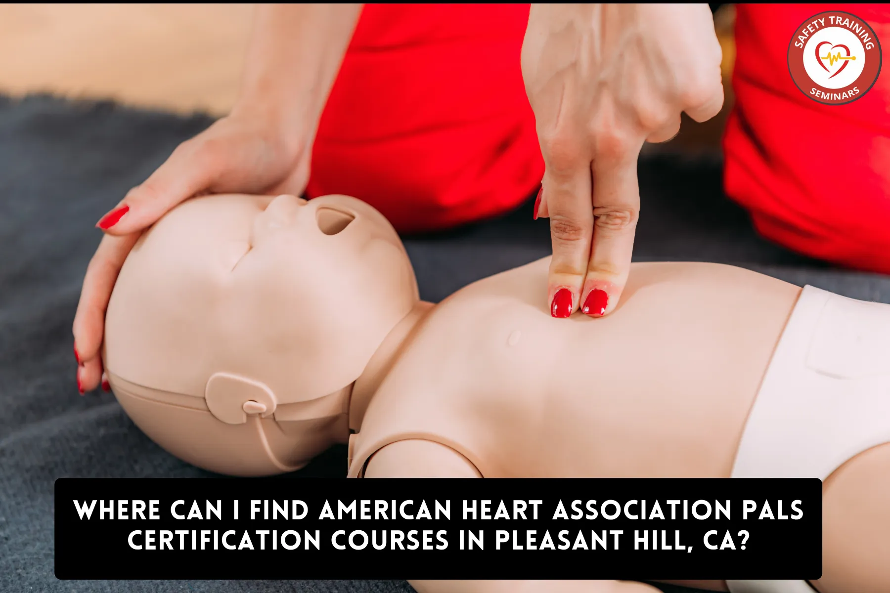 Where Can I Find American Heart Association PALS Certification Courses in Pleasant Hill, CA?
